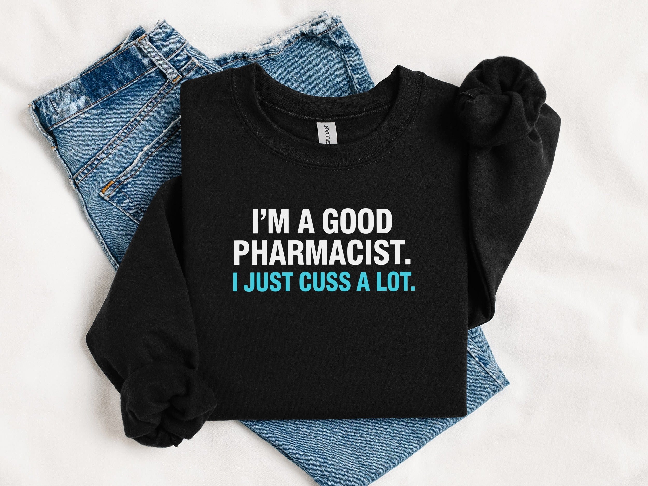 I'm a Good Pharmacist I Just Cuss a Lot Sweatshirt product