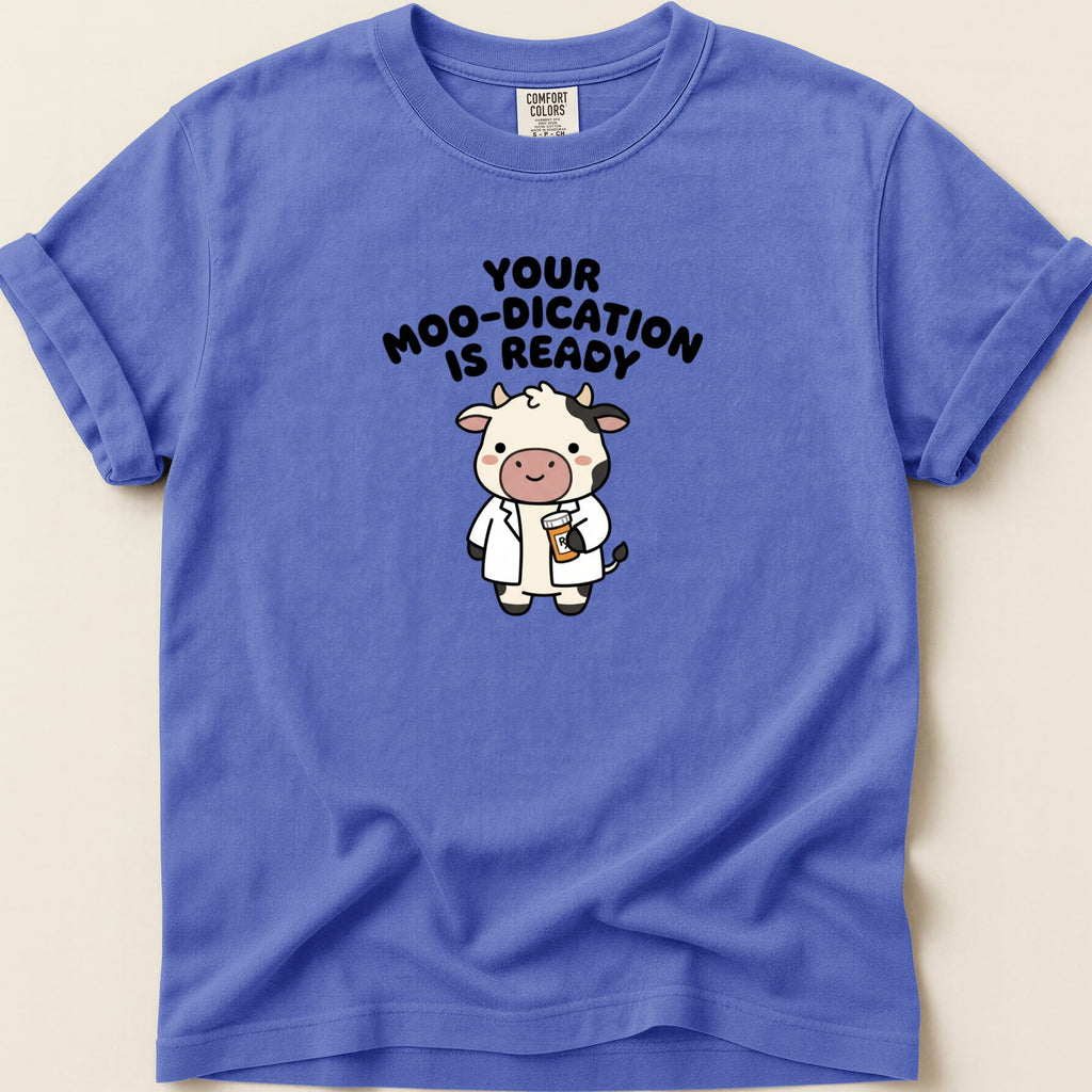 Blue t-shirt with a cartoon cow doctor and text "Your Moo-dication is Ready".