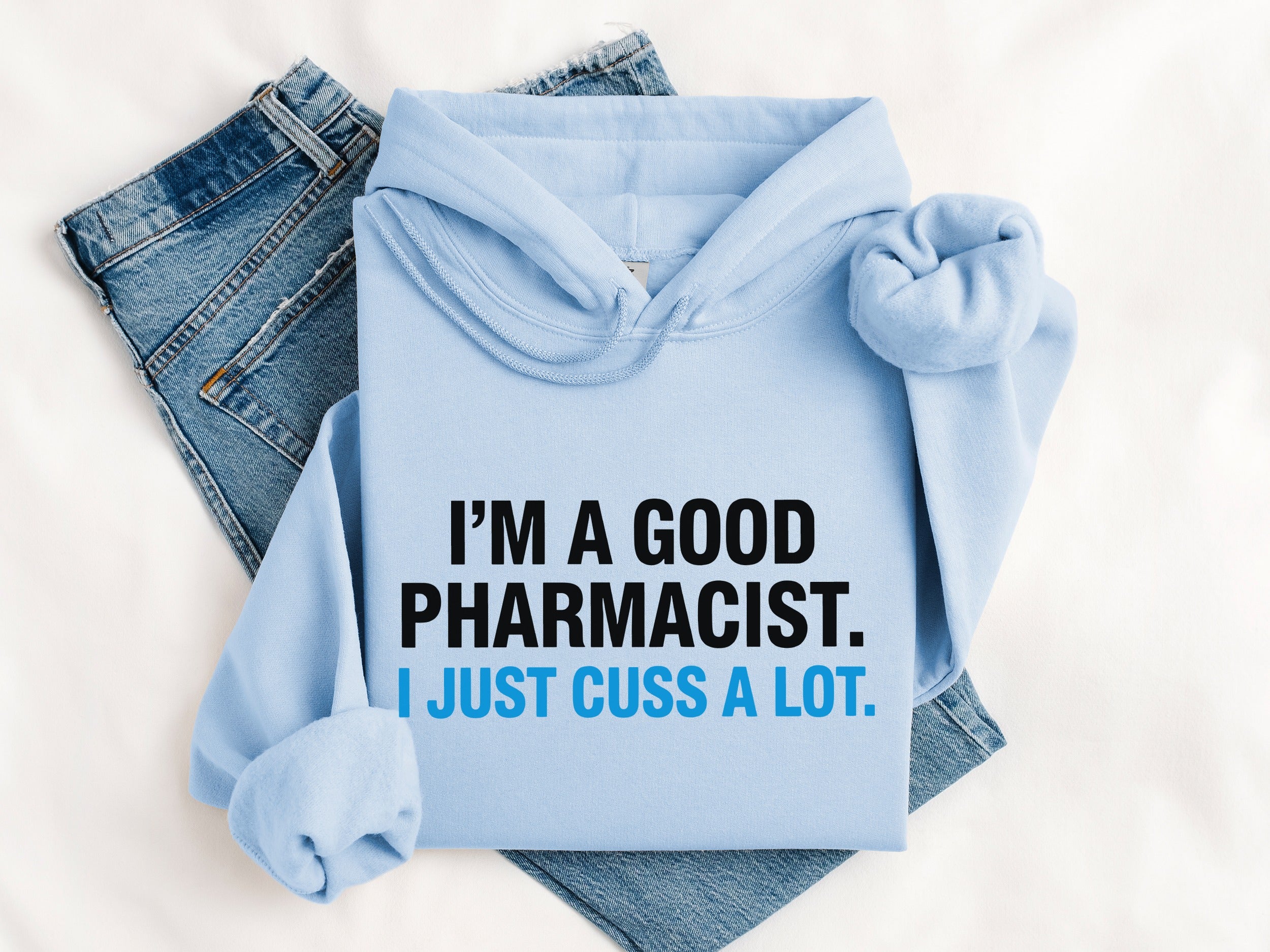 I'M A GOOD PHARMACIST I JUST CUSS A LOT Hoodie