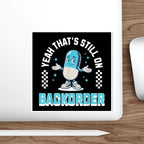 Blue cartoon pill character with arms out, "Yeah That's Still On Backorder" text.