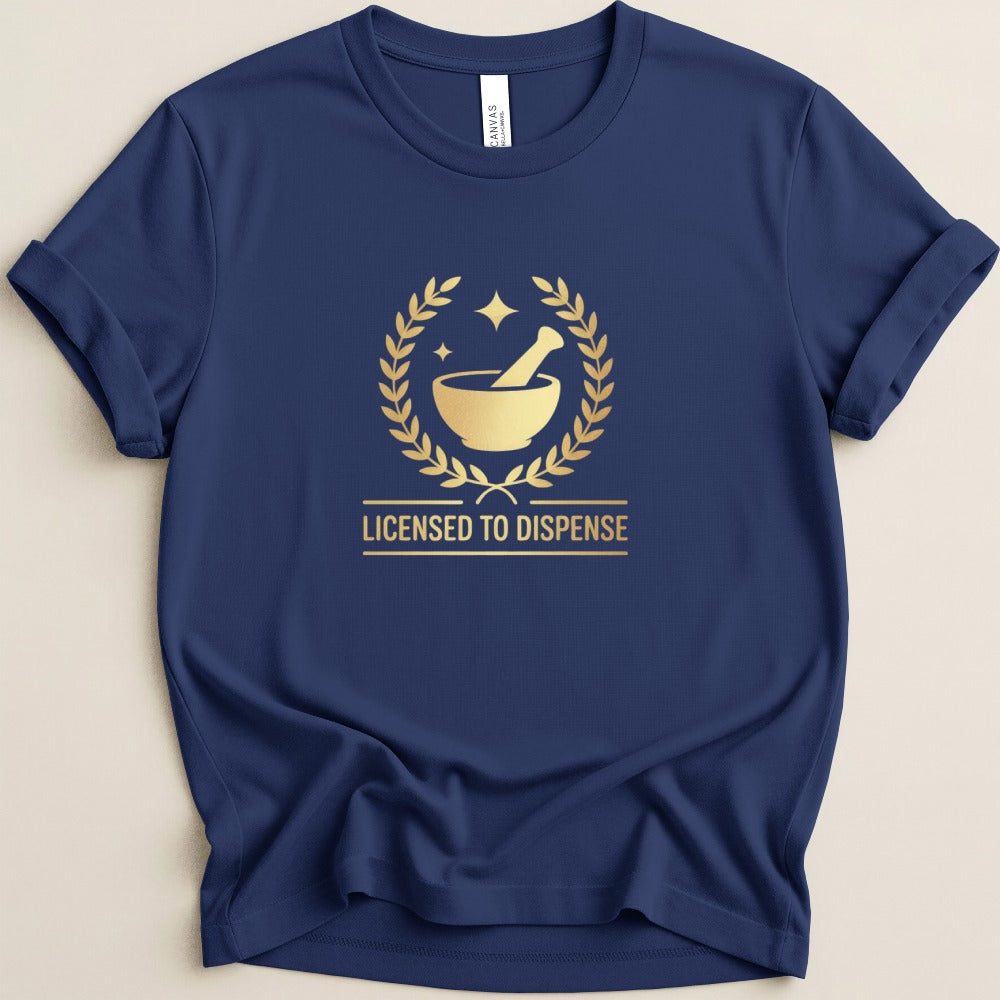 Licensed To Dispense Tee