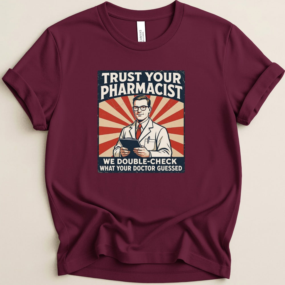 Trust Your Pharmacist Tee