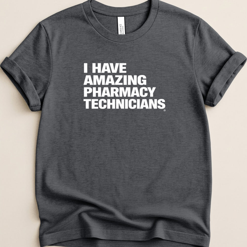 I Have Amazing Pharmacy Technicians Tee