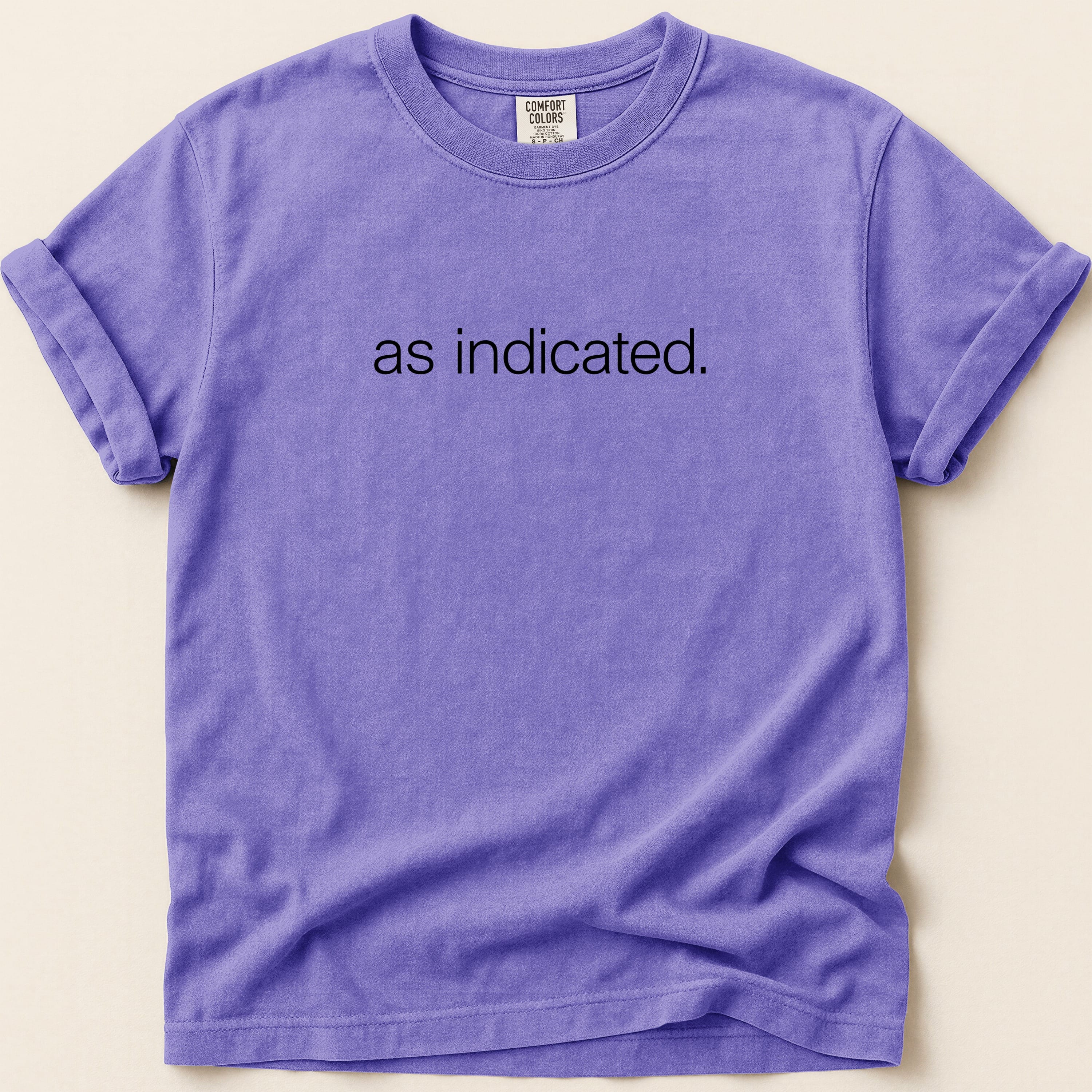 Comfort Colors t-shirt with "as indicated." text.