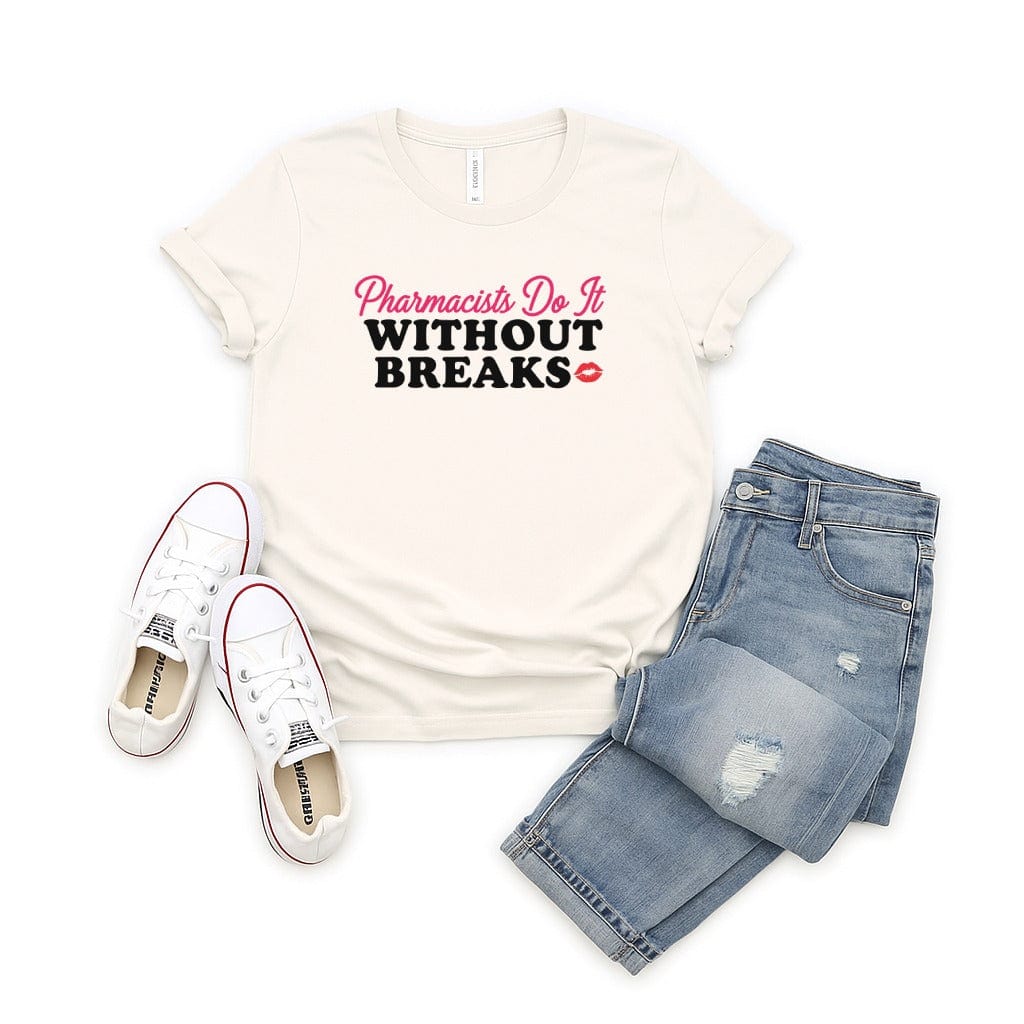 Pharmacists Do It Without Breaks T-shirt product type