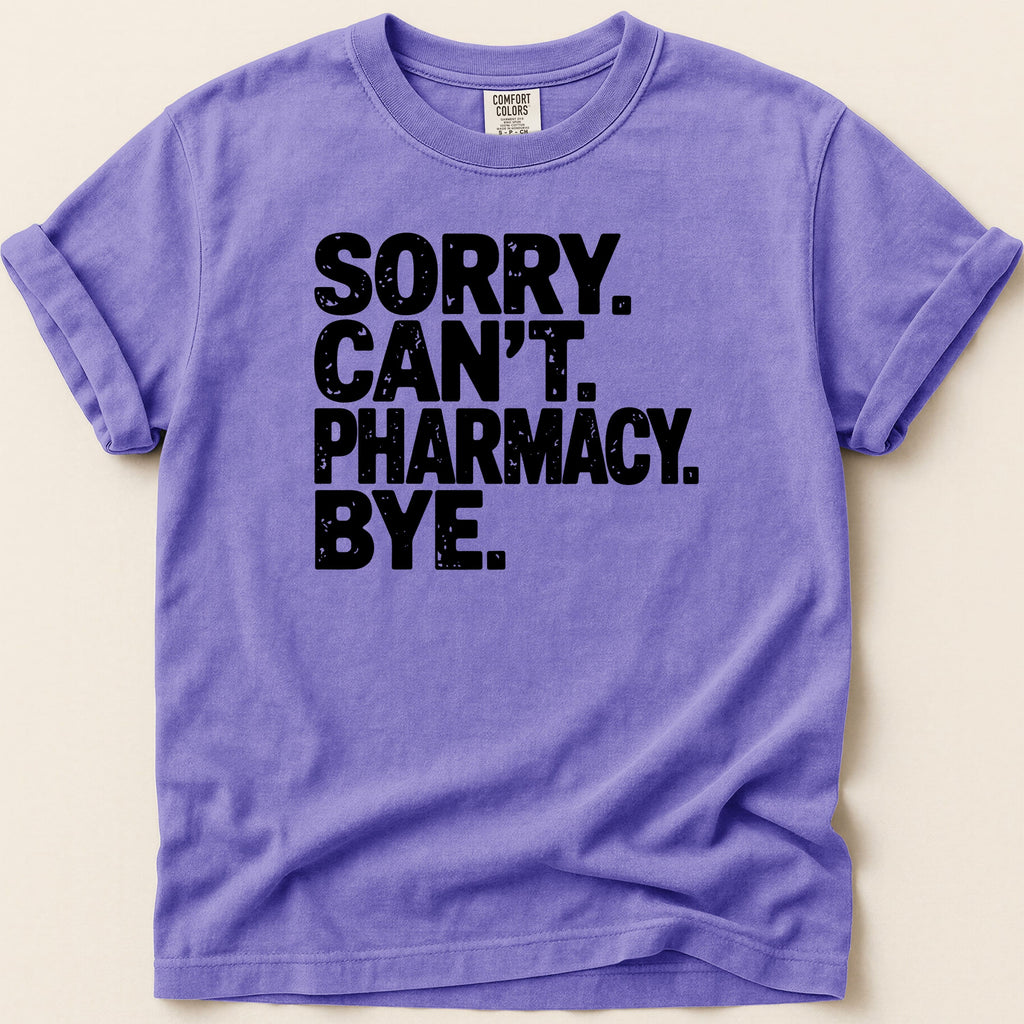 Purple t-shirt with black text: "SORRY. CAN'T. PHARMACY. BYE."