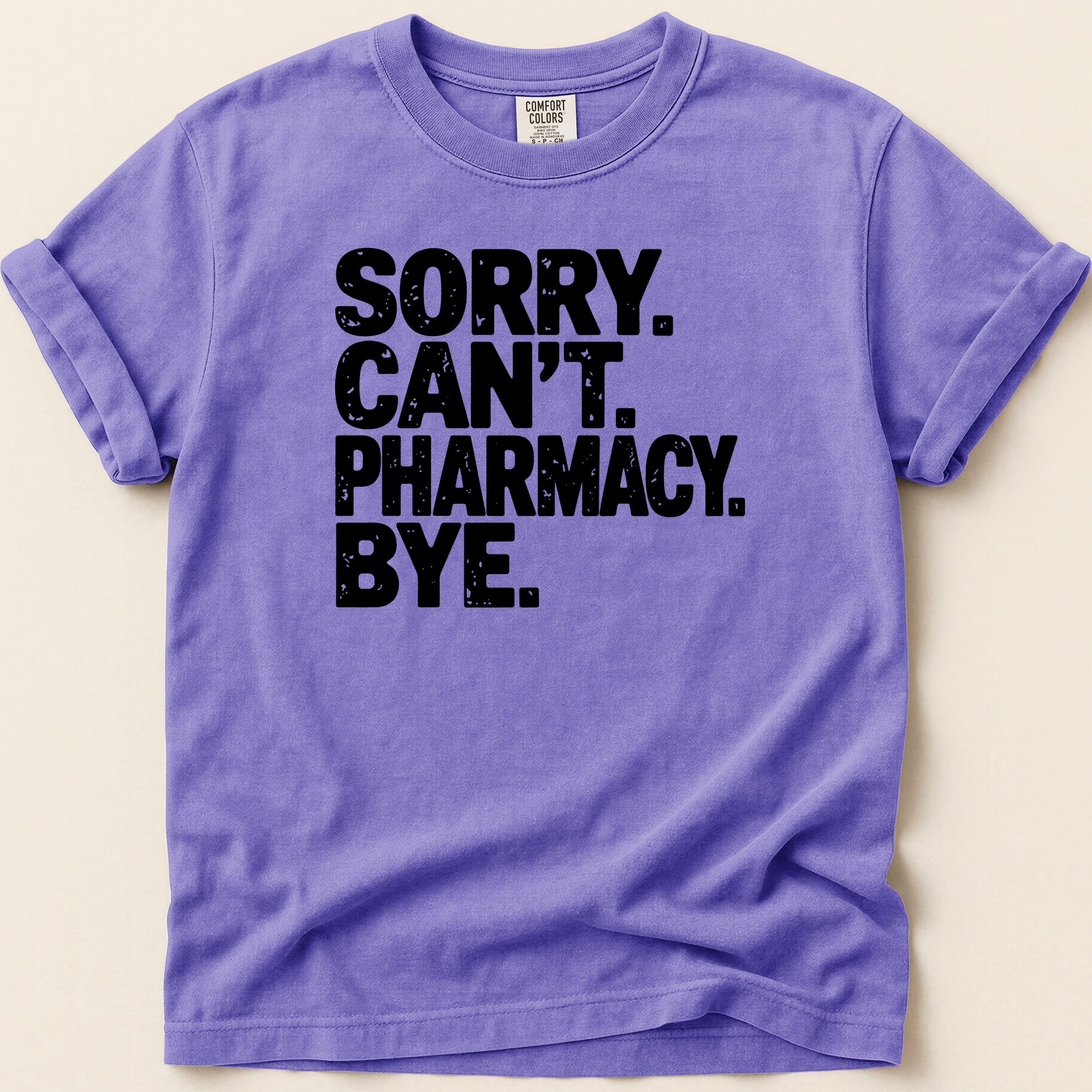 Purple t-shirt with black text: "SORRY. CAN'T. PHARMACY. BYE."