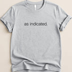 Gray t-shirt with "as indicated." printed on the chest.