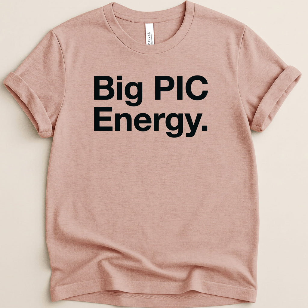 Pink t-shirt with black text "Big PIC Energy."