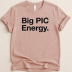 Pink t-shirt with black text "Big PIC Energy."