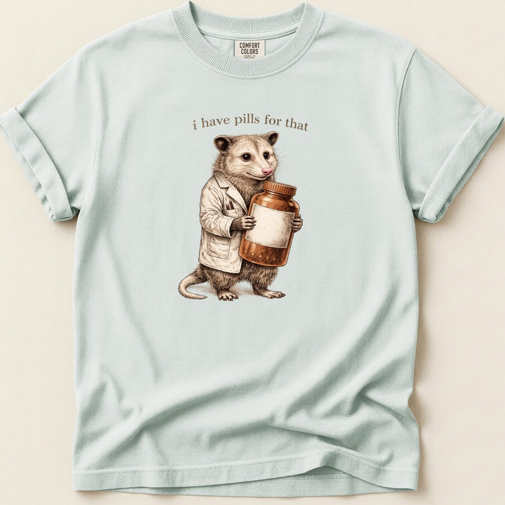 I Have Pills for That Possum Tee