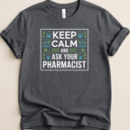 Dark t-shirt with "KEEP CALM AND ASK YOUR PHARMACIST" text.