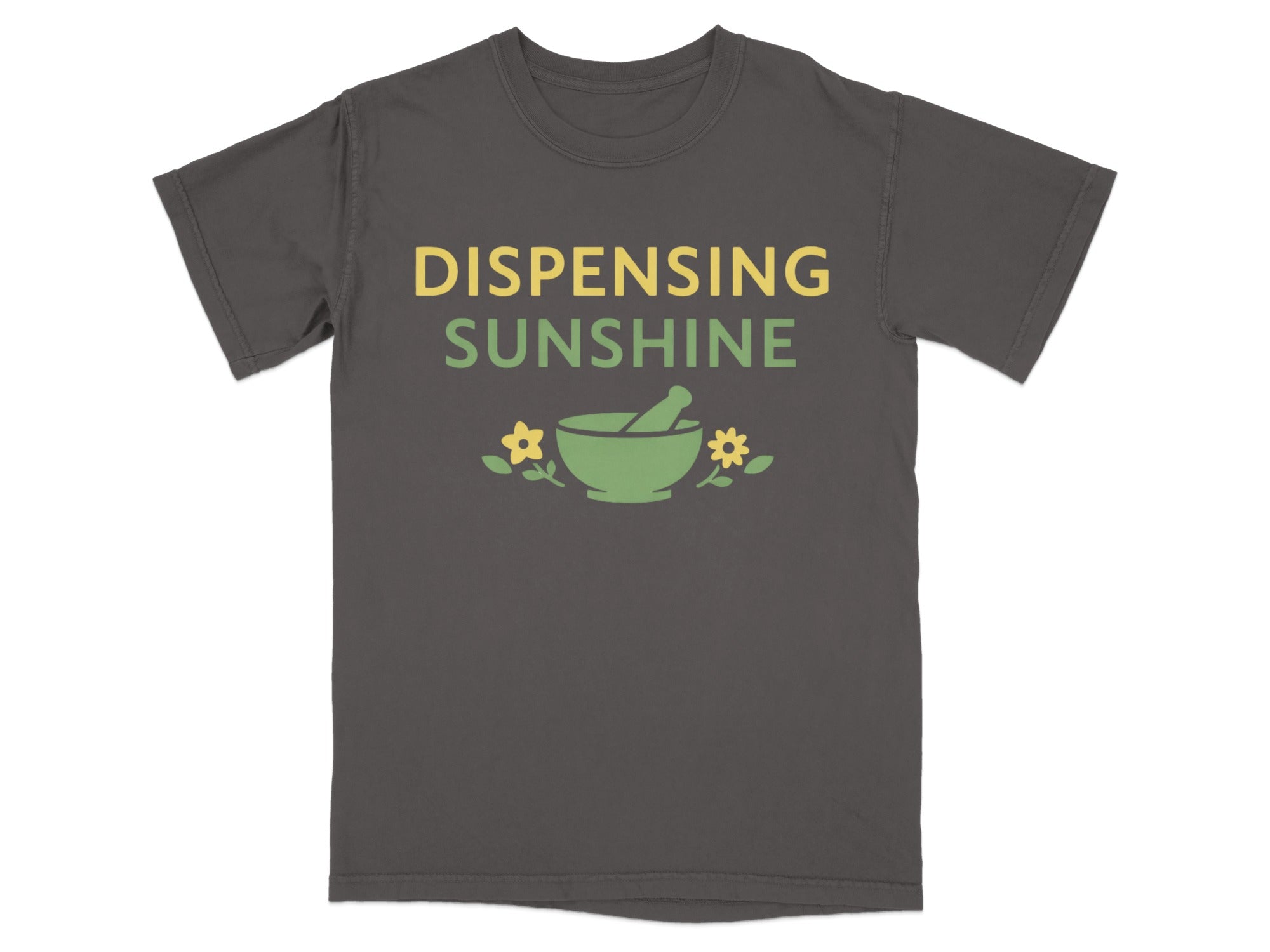 Dark grey t-shirt with "Dispensing Sunshine" and a mortar and pestle with flowers.