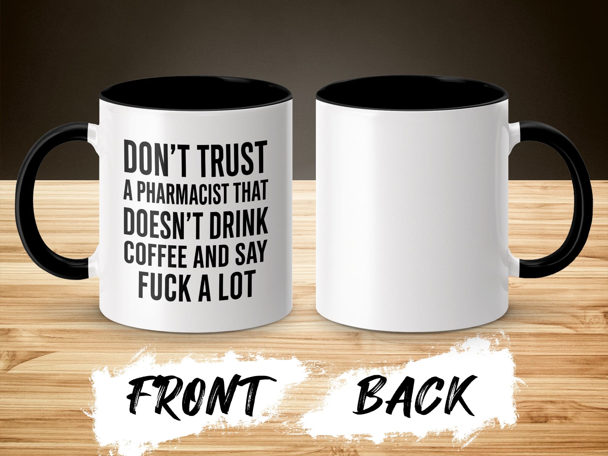 Mug with "Don't trust a pharmacist that doesn't drink coffee and say fuck a lot" text.
