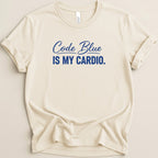 Cream t-shirt with "Code Blue is My Cardio" in blue text.