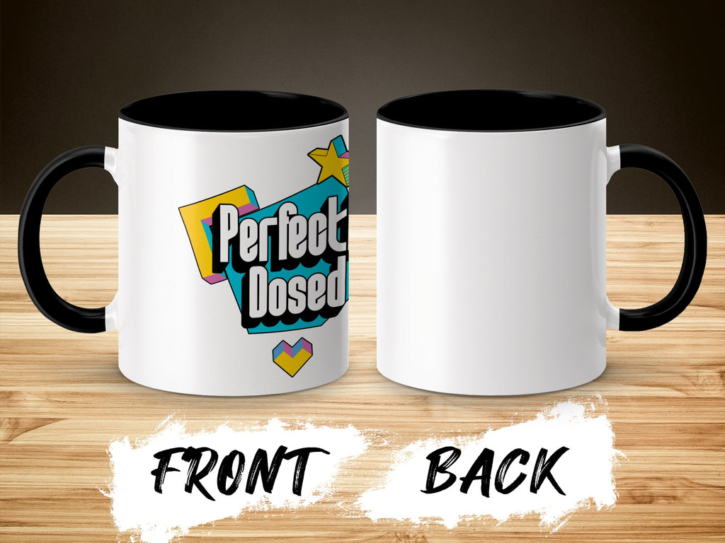 Perfect Dosed Colorful Mug with Front and Back Design