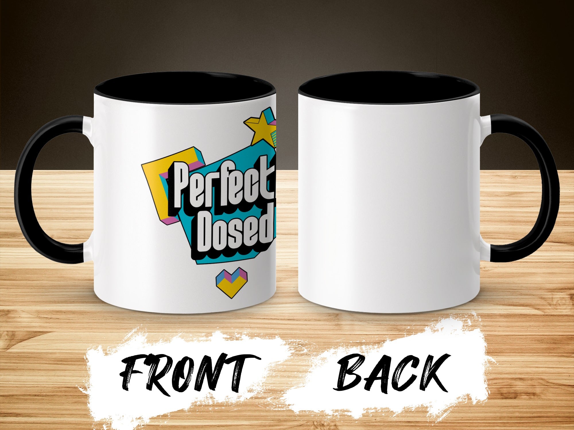 Perfect Dosed Colorful Mug with Front and Back Design