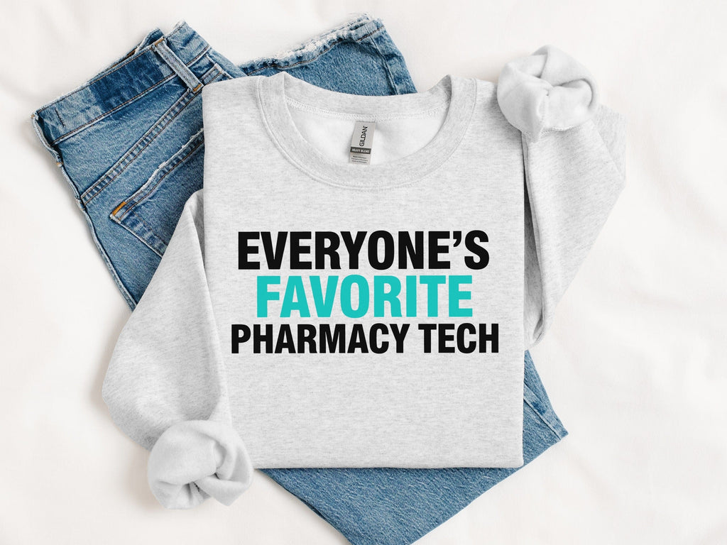 Everyone's Favorite Pharmacy Tech Sweatshirt