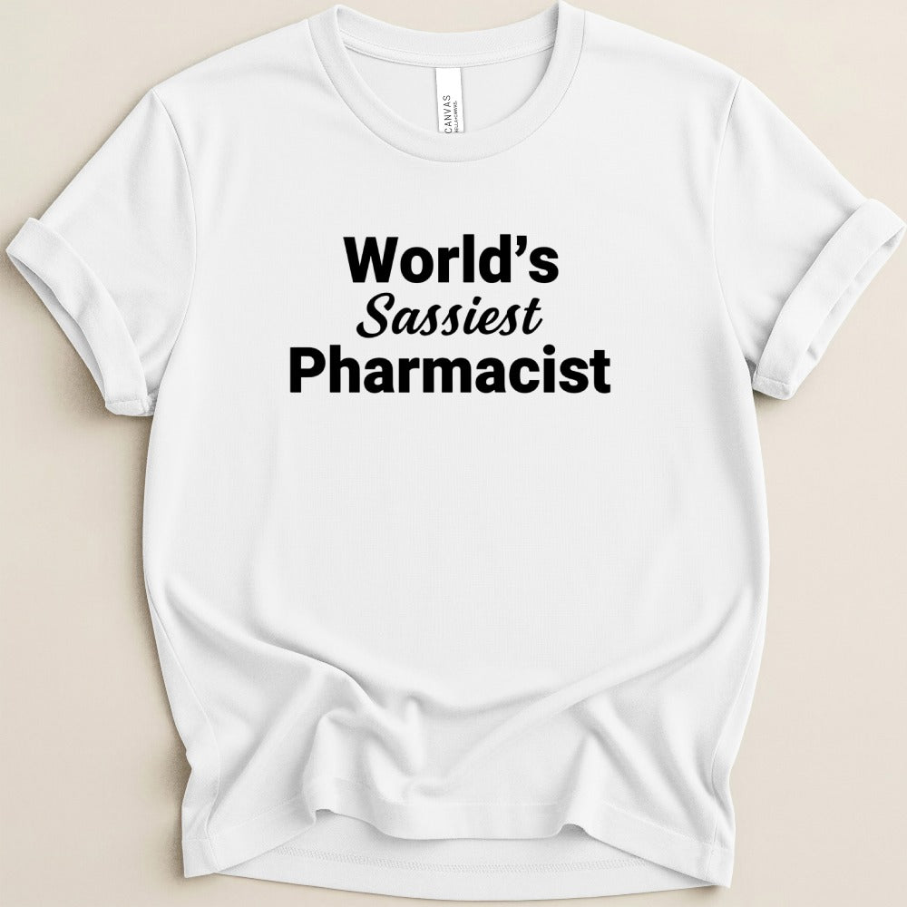 World’s Sassiest Pharmacist Tee