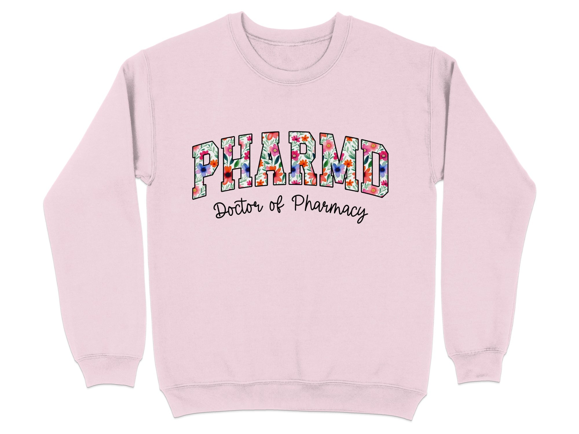 Pink sweatshirt with "PHARMD Doctor of Pharmacy" in floral lettering.