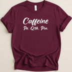 Maroon t-shirt with white text "Caffeine Po. Qth. Prn."
