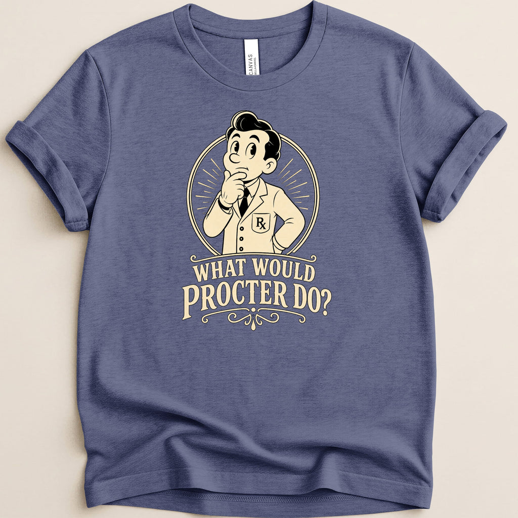 T-shirt with cartoon doctor pondering the phrase "WHAT WOULD PROCTER DO?".