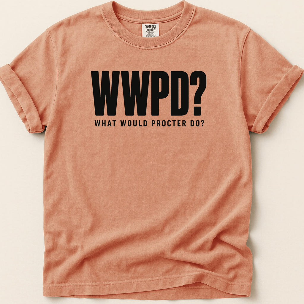 Orange t-shirt with "WWPD? WHAT WOULD PROCTER DO?" text.