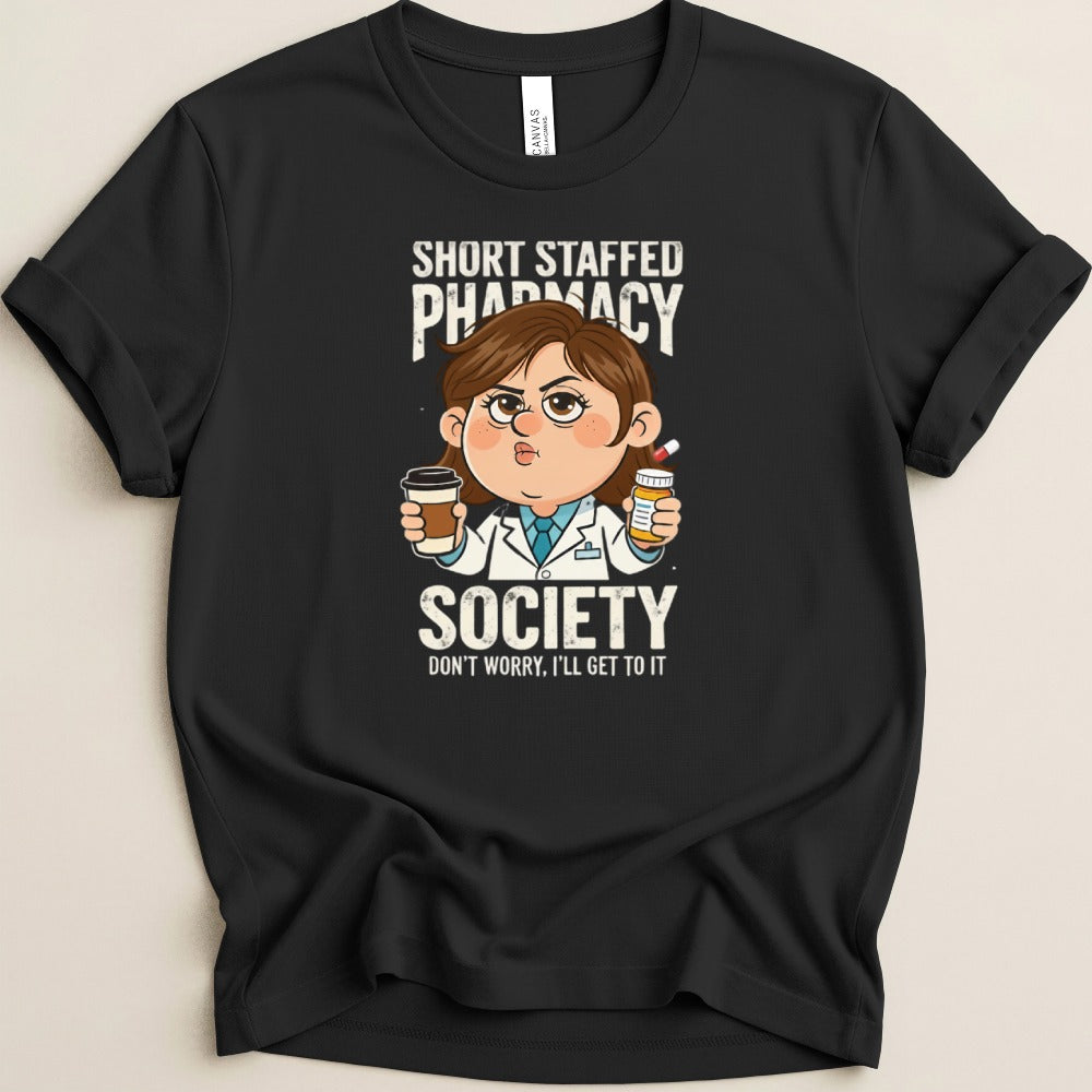 Short Staffed Pharmacy Society (Female Pharmacist) Tee