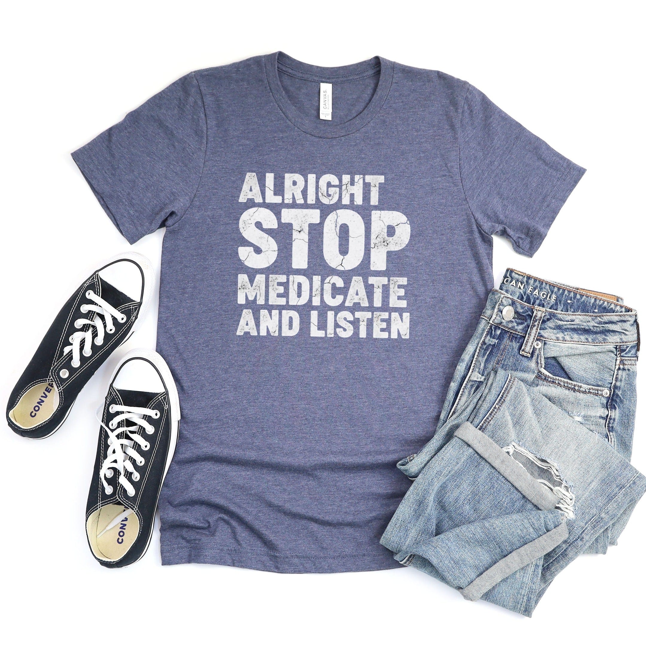 Alright Stop Medicate And Listen T-shirt product type