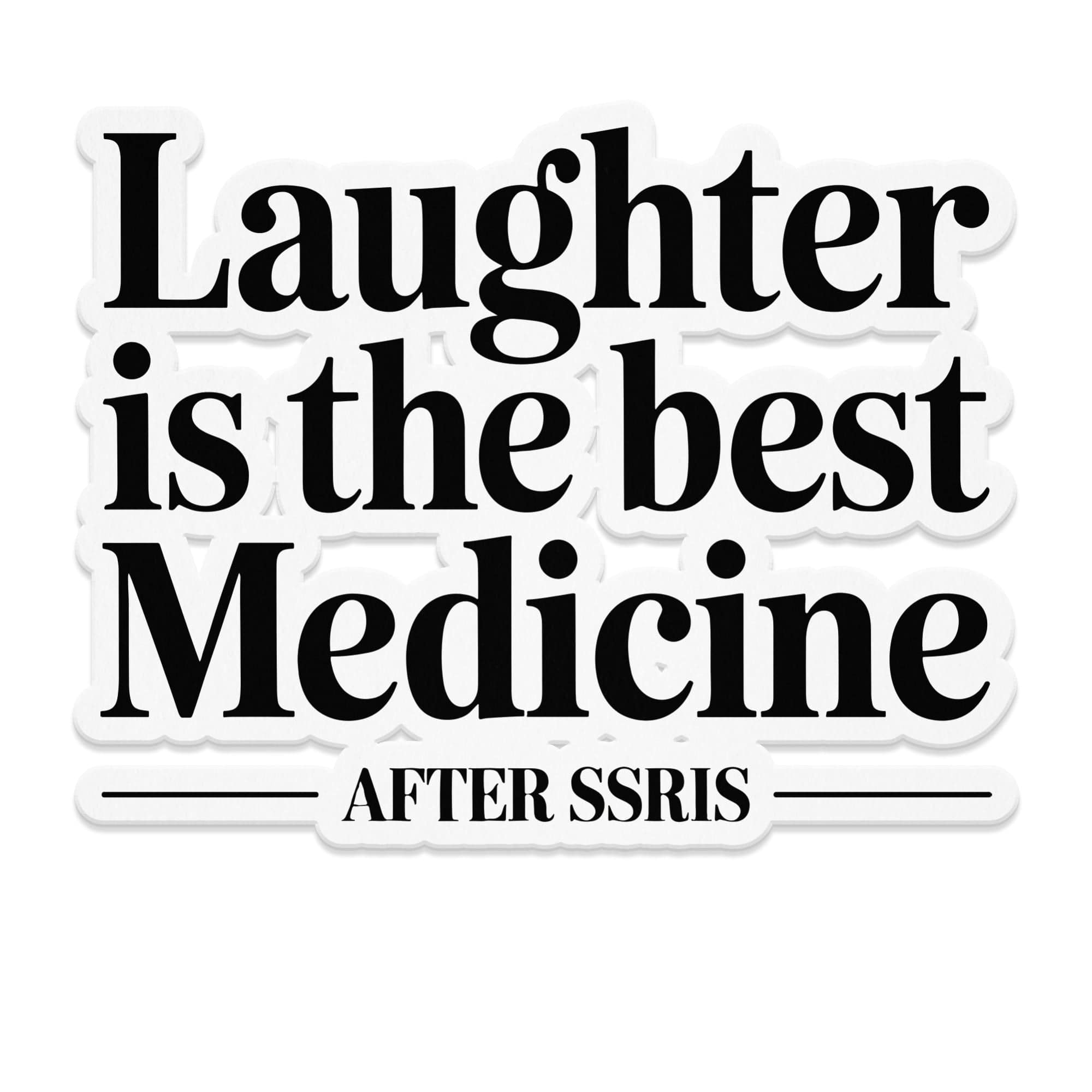 Laughter is the Best Medicine After SSRIs sticker product