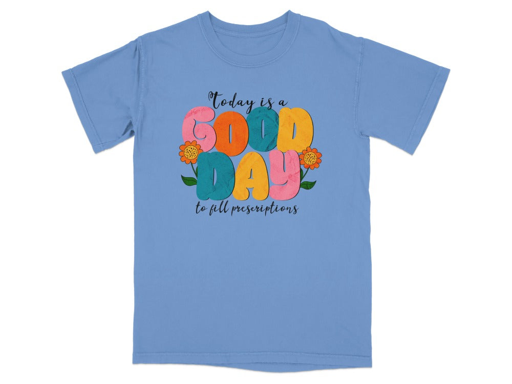 Good Day to Fill Prescriptions Shirt