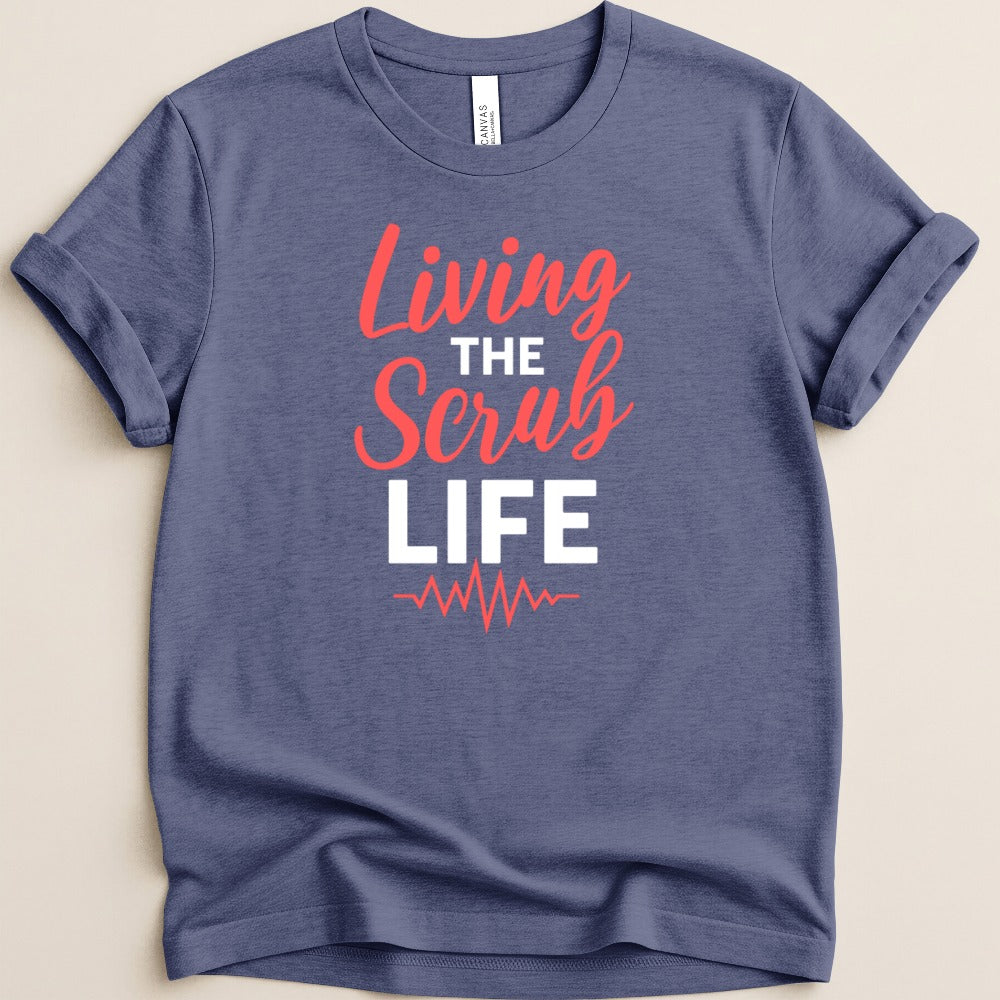 Living the Scrub Life Tee