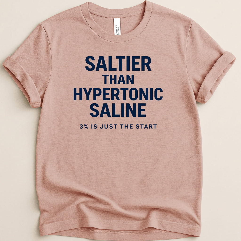 Pink t-shirt with "SALTIER THAN HYPERTONIC SALINE" and "3% IS JUST THE START" text.