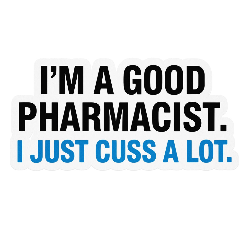 I'm A Good Pharmacist I Just Cuss A Lot product