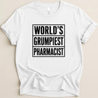 White t-shirt with "WORLD'S GRUMPIEST PHARMACIST" in bold black text.