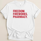 White t-shirt with red text "FREEDOM. FIREWORKS. PHARMACY."