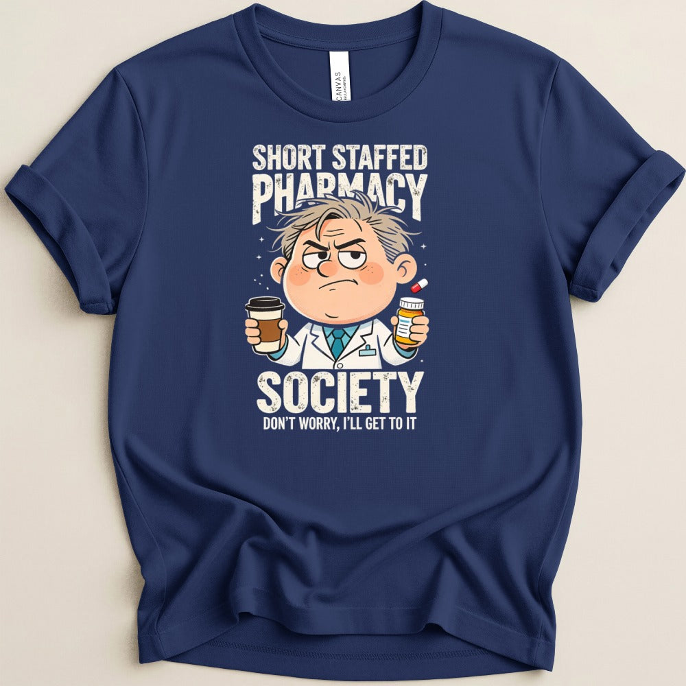 Short Staffed Pharmacy Society (Male Pharmacist) Tee