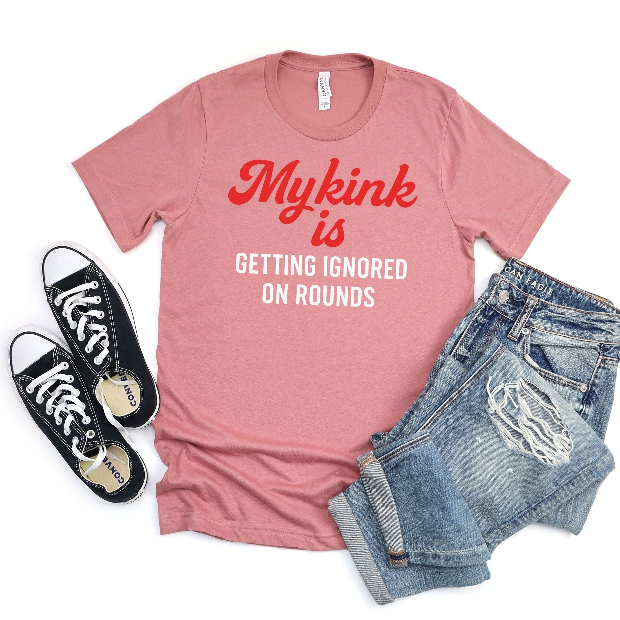 My Kink Is Getting Ignored On Rounds Shirt product type