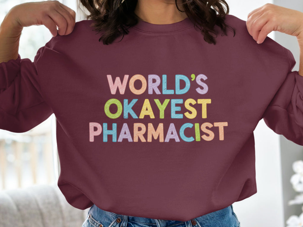 World's Okayest Pharmacist Sweatshirt