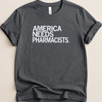 America Needs Pharmacists Tee