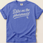 Royal blue t-shirt with "Dibs on the pharmacist Rx" text.