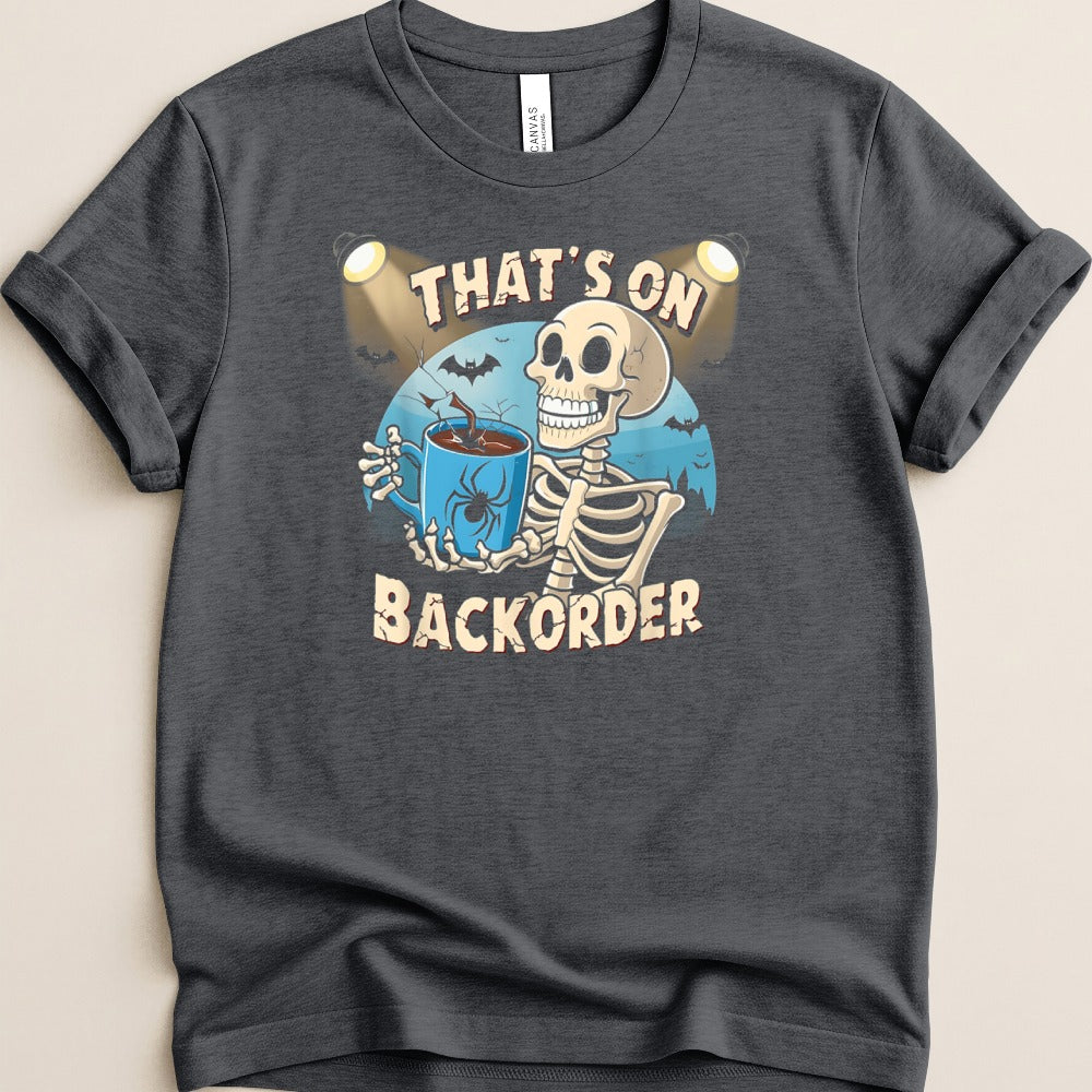 That’s on Backorder Skeleton Coffee Tee