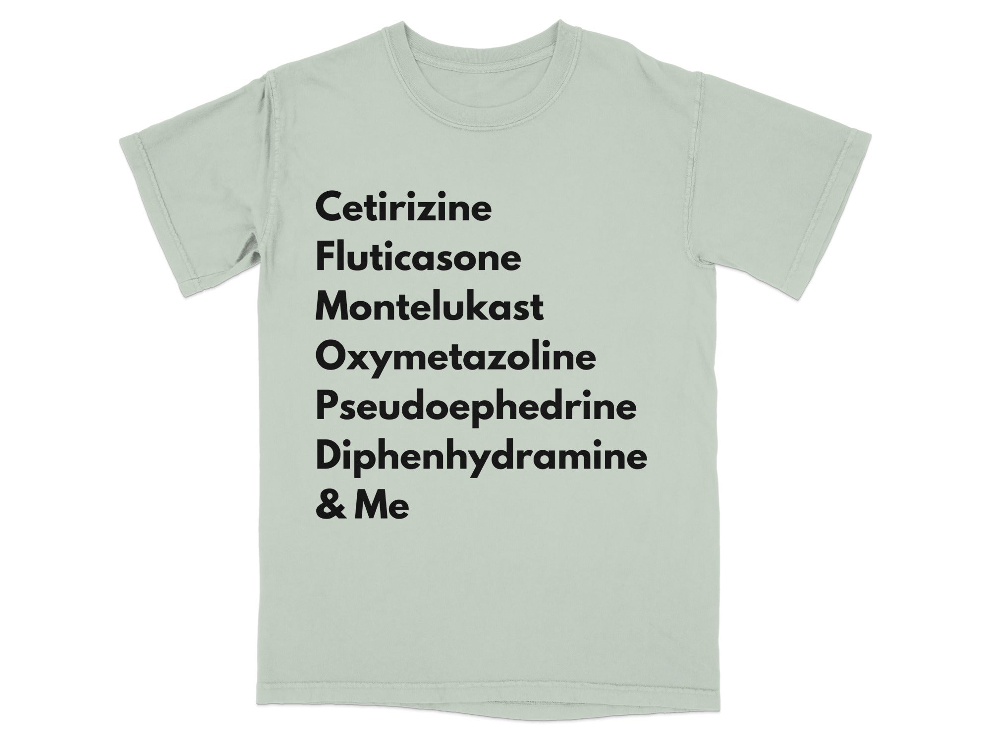 T-shirt with a list of medications: Cetirizine, Fluticasone, Oxymetazoline, Pseudoephedrine, Diphenhydramine, & Me.