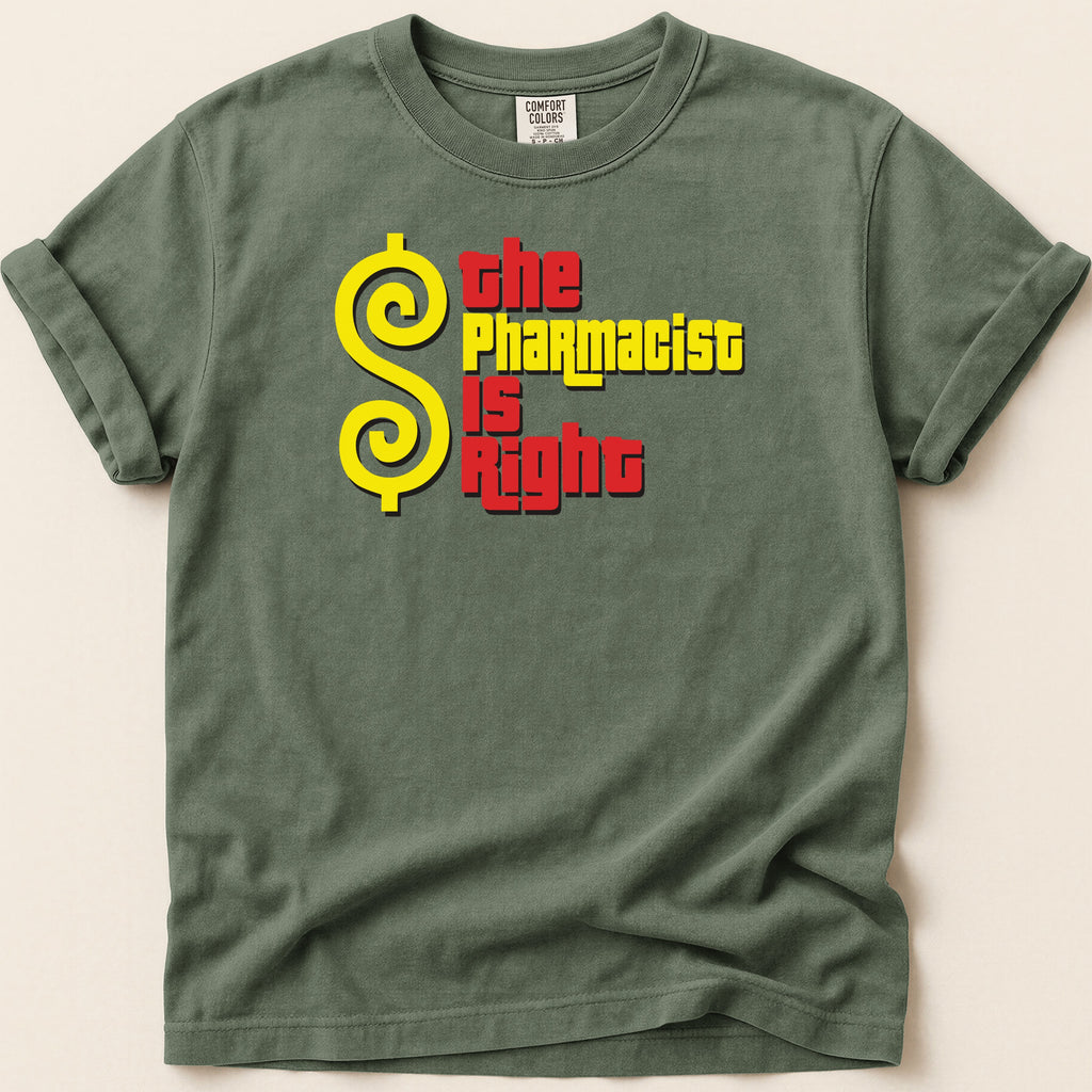 Green t-shirt with the text "The Pharmacist Is Right" in yellow and red.