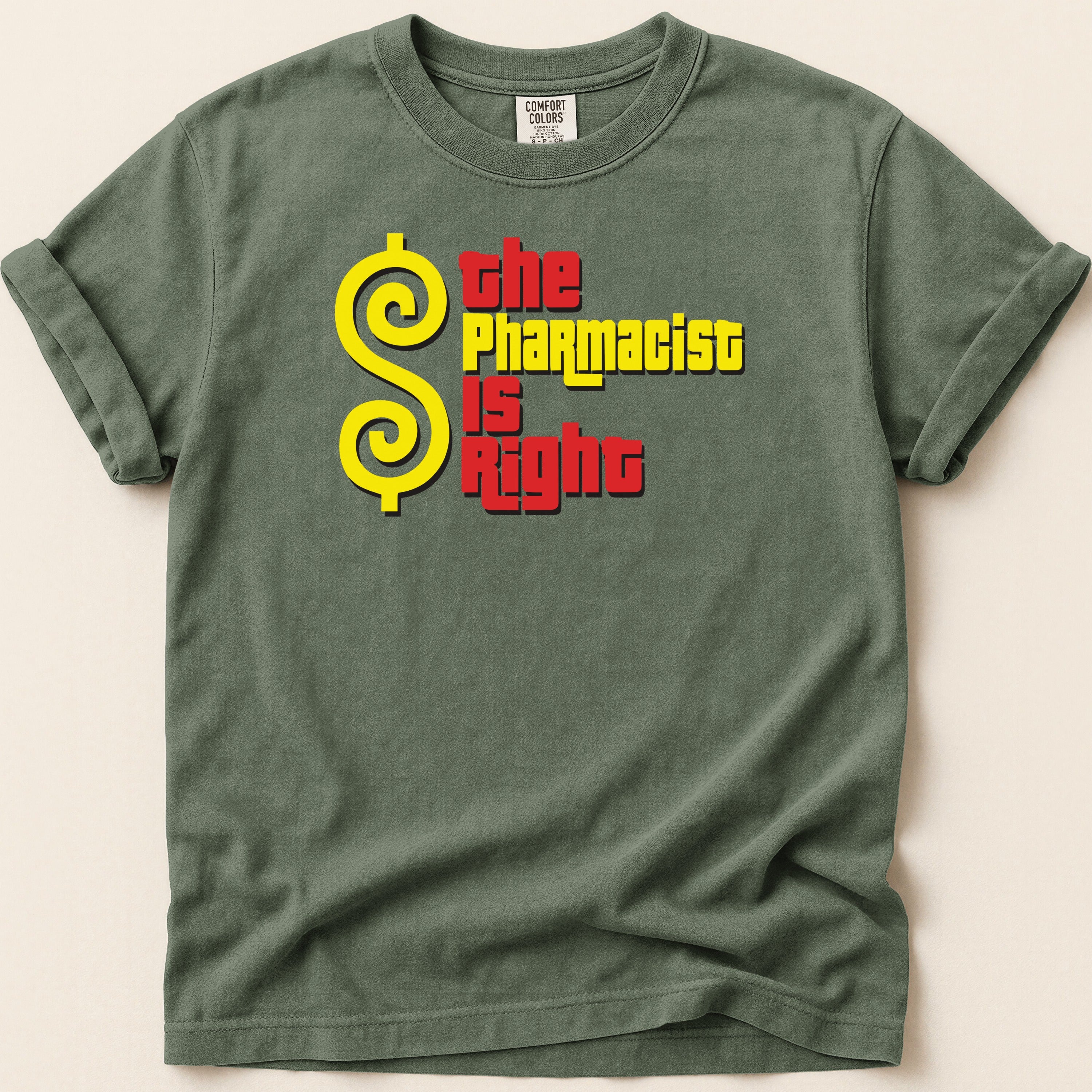 Green t-shirt with the text "The Pharmacist Is Right" in yellow and red.