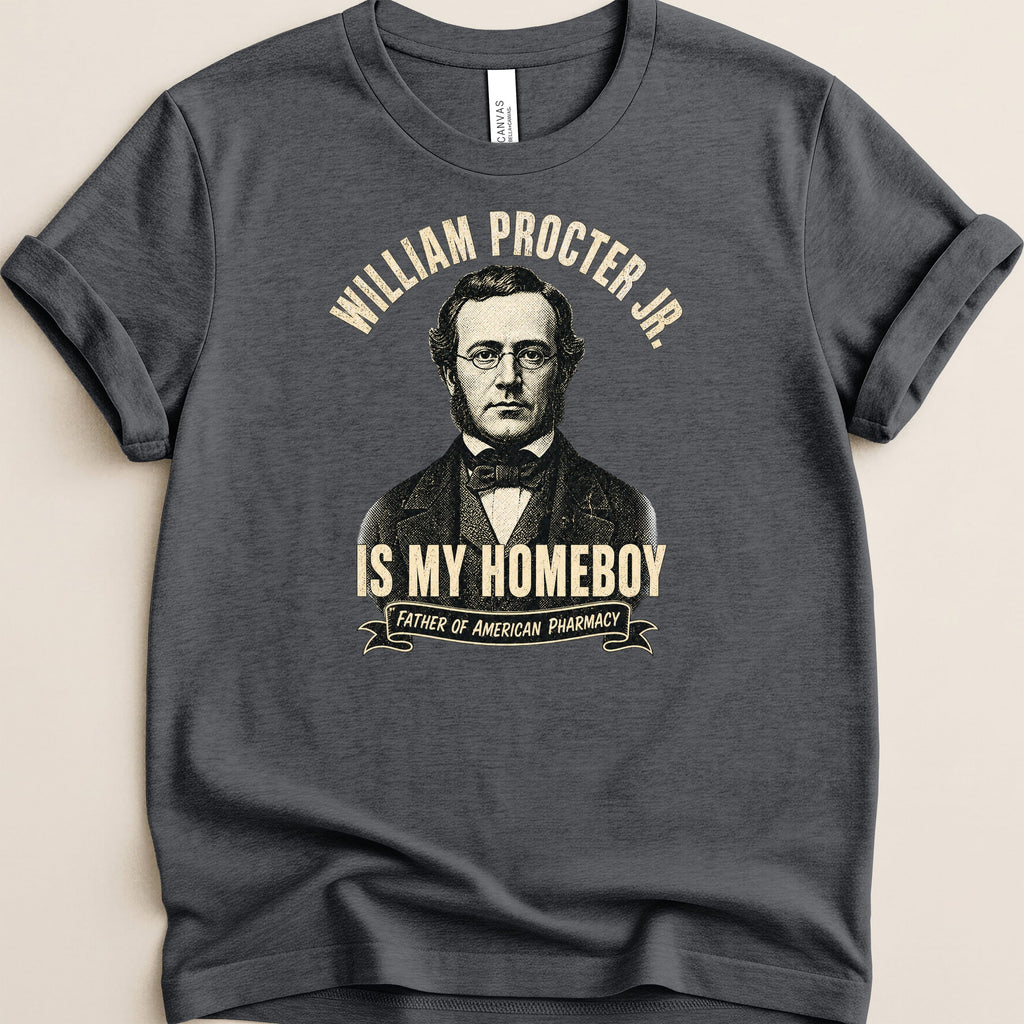 T-shirt with portrait of William Procter Jr. and text "Is My Homeboy".