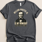 T-shirt with portrait of William Procter Jr. and text "Is My Homeboy".