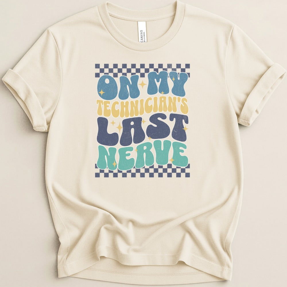 On My Technician's Last Nerve Tee