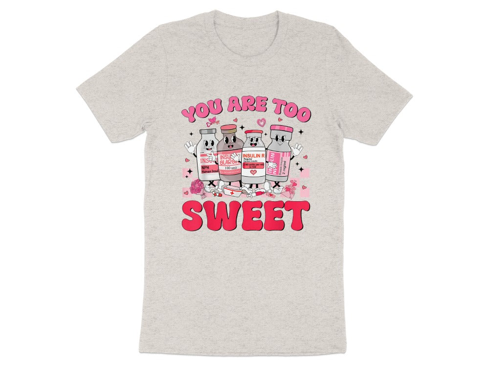 You Are Too Sweet Insulin Tee