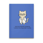 Cat in lab coat with glasses and text "pharmacologically speaking, i exhibit time-dependent toxicity."